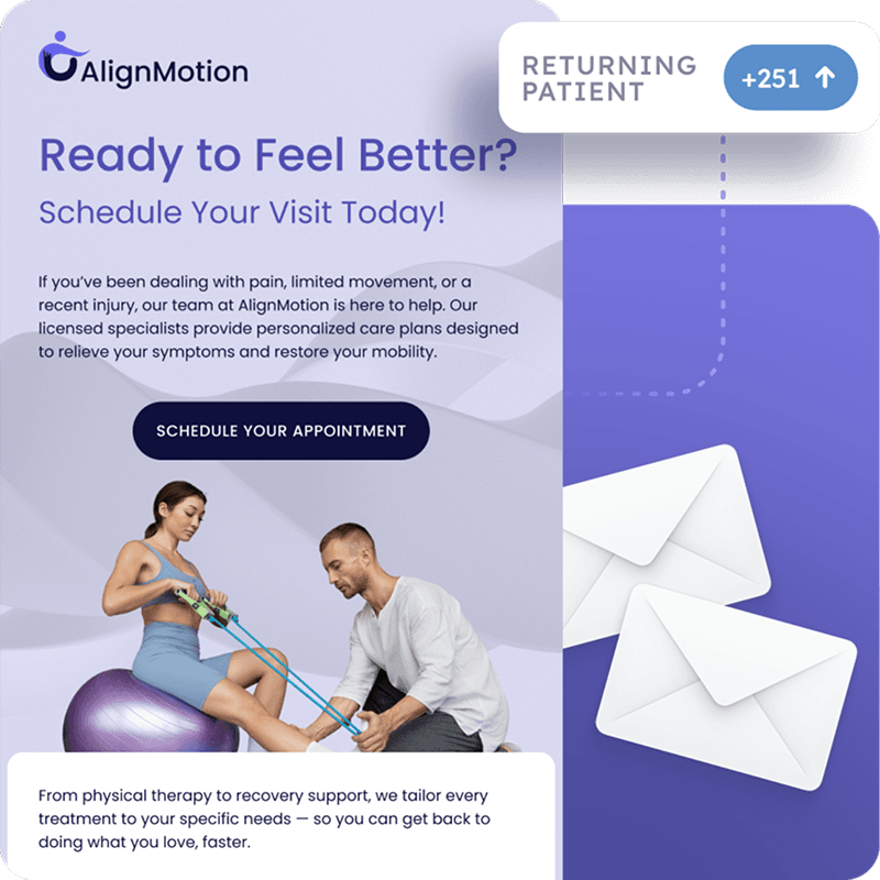 Email Campaign to Bring Physical Therapy Patients Back Example of a physical therapy reactivation email campaign encouraging patients to schedule their visit